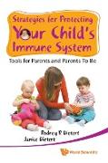 STRATEGIES FOR PROTECTING YOUR CHILD'S IMMUNE SYSTEM