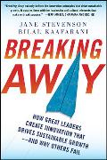Breaking Away: How Great Leaders Create Innovation that Drives Sustainable Growth--and Why Others Fail