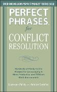 Perfect Phrases for Conflict Resolution: Hundreds of Ready-to-use Phrases for Encouraging a More Productive and Efficient Work Environment