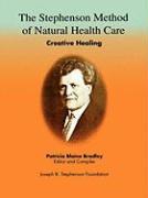 The Stephenson Method of Natural Health Care: Creative Healing