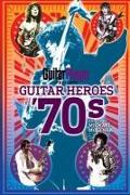 Guitar Player Presents Guitar Heroes of the '70s