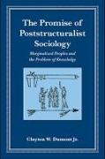 The Promise of Poststructuralist Sociology: Marginalized Peoples and the Problem of Knowledge