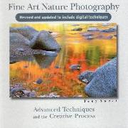 Fine Art Nature Photography: Advanced Techniques and the Creative Process