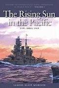 The Rising Sun in the Pacific, 1931-April 1942: History of United States Naval Operations in World War II, Volume 3