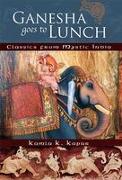 Ganesha Goes to Lunch: Classics from Mystic India