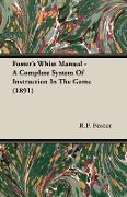 Foster's Whist Manual - A Complete System of Instruction in the Game (1891)