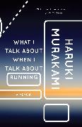 What I Talk about When I Talk about Running: A Memoir