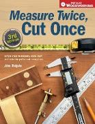 Measure Twice, Cut Once: Simple Steps to Measure, Scale, Draw and Make the Perfect Cut-Every Time