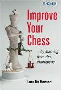 Improve Your Chess - By Learning from the Champions