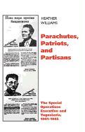 Parachutes, Patriots, and Partisans: The Special Operations Executive in Yugoslavia, 1941--1945