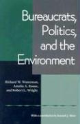 Bureaucrats, Politics and the Environment
