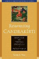 Resurrecting Candrakirti: Disputes in the Tibetan Creation of Prasangika