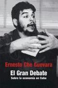 El Gran Debate: Sobre la Economia en Cuba 1963-1964