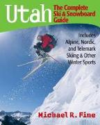 Utah: The Complete Ski and Snowboard Guide