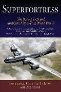 Superfortress: The Boeing B-29 & American Airpower in World War II