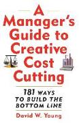 Manager's Guide to Creative Cost Cutting