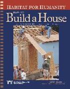 Habitat for Humanity How to Build a House: How to Build a House