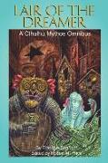 Lair of the Dreamer: A Cthulhu Mythos Omnibus