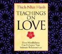 Teachings on Love: How Mindfulness Can Enhance Your Intimate Relationships