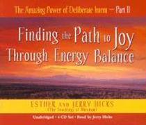 The Amazing Power of Deliberate Intent 4-CD: Part II: Finding the Path to Joy Through Energy