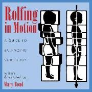 Rolfing in Motion: A Guide to Balancing Your Body