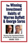 The Winning Investment Habits of Warren Buffett & George Soros: Harness the Investment Genius of the World's Richest Investors