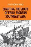 Charting the Shape of Early Modern Southeast Asia