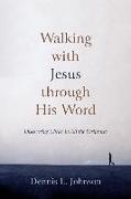 Walking with Jesus Through His Word: Discovering Christ in All the Scriptures