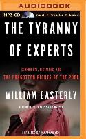 The Tyranny of Experts: Economists, Dictators, and the Forgotten Rights of the Poor