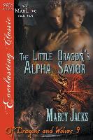 The Little Dragon's Alpha Savior [Of Dragons and Wolves 9] (Siren Publishing Everlasting Classic Manlove)