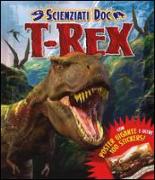T-Rex. Scienziati doc. Con adesivi