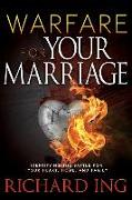 Warfare for Your Marriage: Identifying the Battle for Your Heart, Home, and Family