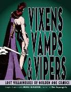 Vixens, Vamps & Vipers: Lost Villanesses of Golden Age Comics