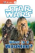 DK Readers L1: Star Wars: What Is A Wookiee?