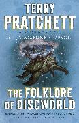 The Folklore of Discworld: Legends, Myths, and Customs from the Discworld with Helpful Hints from Planet Earth