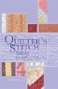 The Quilter's Stitch Bible: The Essential Illustrated Reference to Over 200 Stitches with Easy-To-Follow Diagrams