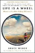 Life Is a Wheel: Memoirs of a Bike-Riding Obituarist