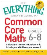 The Everything Parent's Guide to Common Core Math Grades 6-8