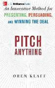 Pitch Anything: An Innovative Method for Presenting, Persuading, and Winning the Deal