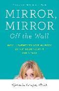 Mirror, Mirror Off the Wall: How I Learned to Love My Body by Not Looking at It for a Year