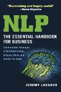 NLP: The Essential Handbook for Business: Communication Techniques to Build Relationships, Influence Others, and Achieve Your Goals