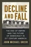 Decline and Fall: The End of Empire and the Future of Democracy in 21st Century America