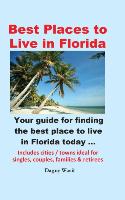 Best Places to Live in Florida - Your Guide for Finding the Best Place to Live in Florida Today