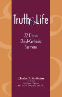 Truth and Life: 22 Classic Christ-Centered Sermons
