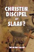 Christen, Discipel or Slaaf?