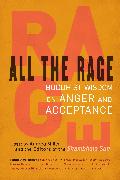 All the Rage: Buddhist Wisdom on Anger and Acceptance