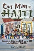 Our Man in Haiti: George de Mohrenschildt and the CIA in the Nightmare Republic