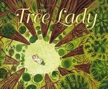 The Tree Lady: The True Story of How One Tree-Loving Woman Changed a City Forever