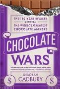 Chocolate Wars: The 150-Year Rivalry Between the World's Greatest Chocolate Makers