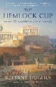 The Hemlock Cup: Socrates, Athens and the Search for the Good Life